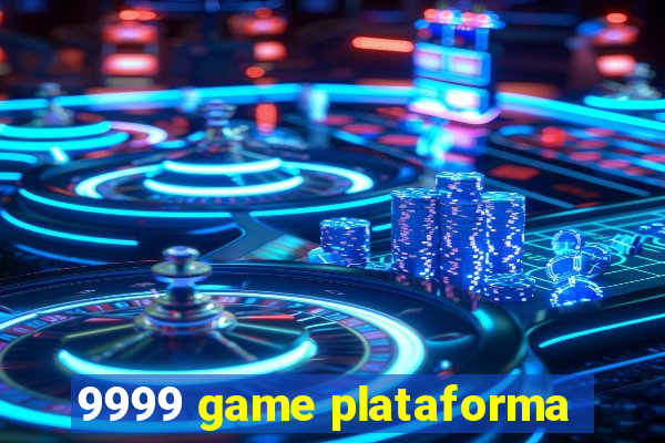 9999 game plataforma